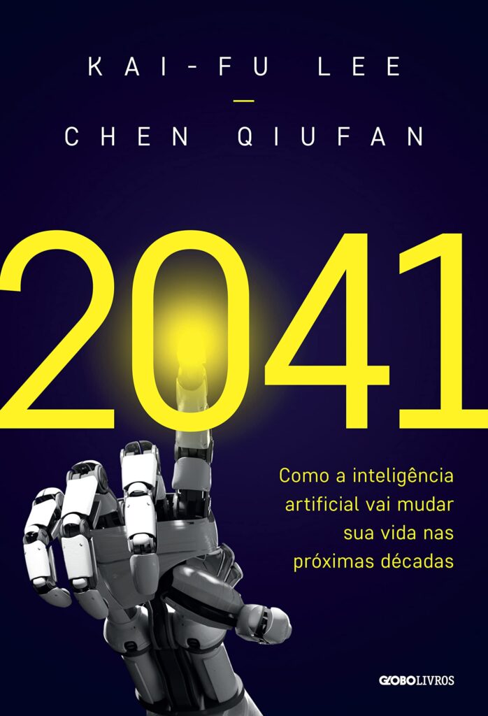 “2041: Como a Inteligência Artificial Vai Mudar Sua Vida nas Próximas Décadas” – Kai-Fu Lee, finanças pessoais