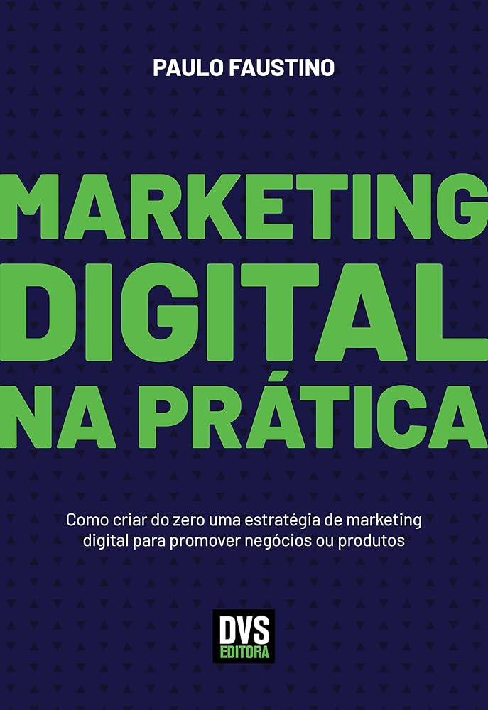 “Marketing Digital na Prática” – Paulo Faustino, livros de marketing digital
