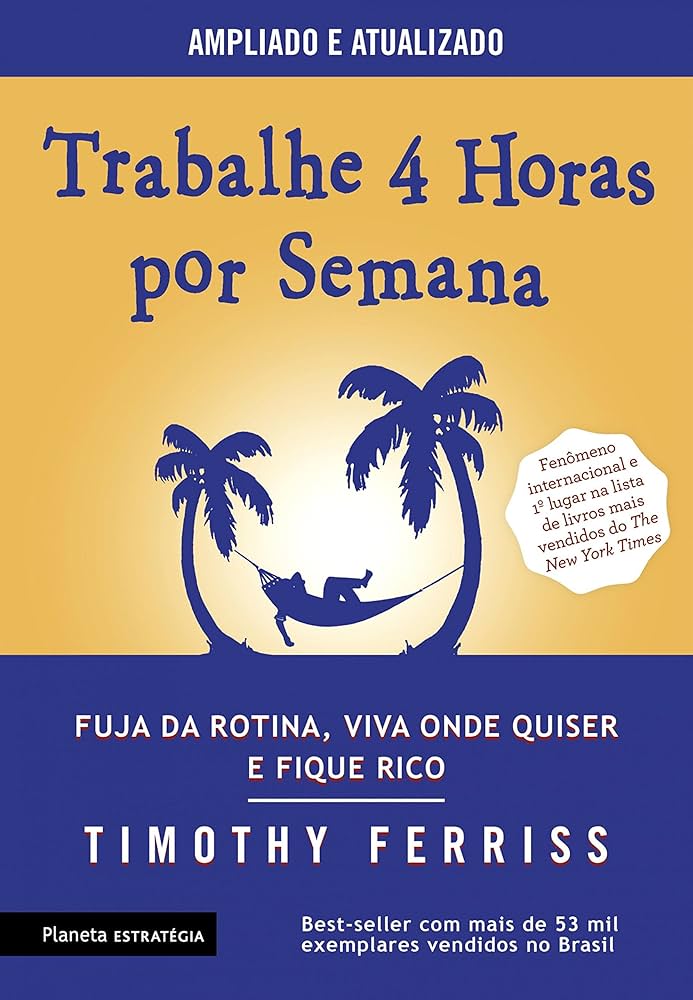 Trabalhe 4 Horas por Semana – Timothy Ferriss, ganhar dinheiro pela internet