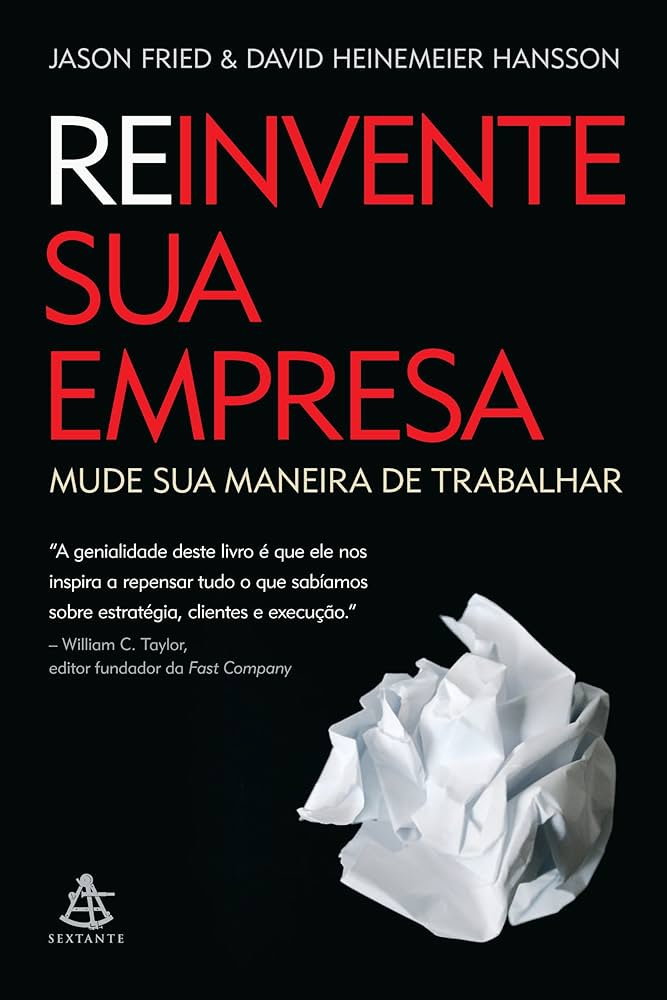 “Reinvente Sua Empresa” – Jason Fried & David Heinemeier Hansson, livros pouco conhecidos
