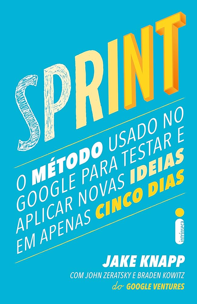 “Sprint: O Método Usado no Google Para Testar e Resolver Problemas em 5 Dias” – Jake Knapp, livros pouco conhecidos